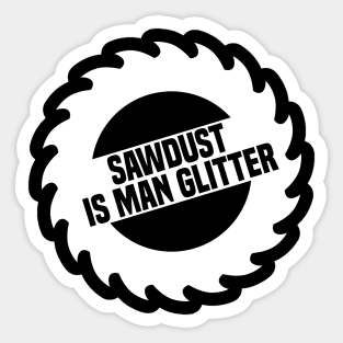 Sawdust is Man Glitter Sticker